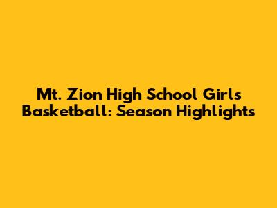 Mt. Zion High School Girls Basketball: Season Highlights