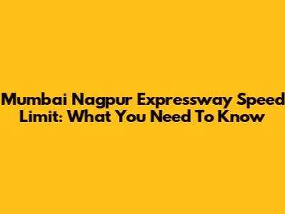 Mumbai Nagpur Expressway Speed Limit: What You Need To Know