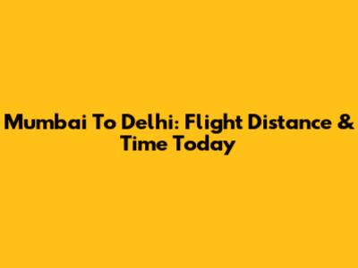 Mumbai To Delhi: Flight Distance & Time Today