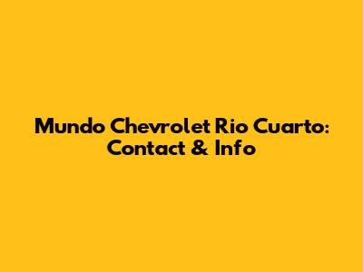 Mundo Chevrolet Rio Cuarto: Contact & Info