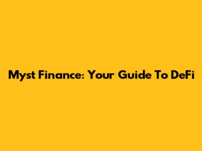 Myst Finance: Your Guide To DeFi