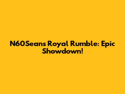 N60Sean's Royal Rumble: Epic Showdown!