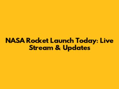 NASA Rocket Launch Today: Live Stream & Updates
