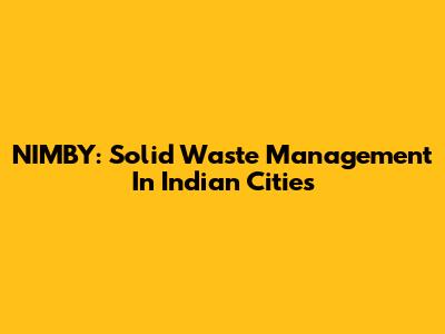 NIMBY: Solid Waste Management In Indian Cities