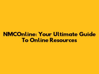 NMCOnline: Your Ultimate Guide To Online Resources