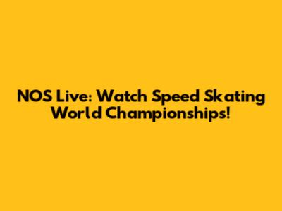 NOS Live: Watch Speed Skating World Championships!