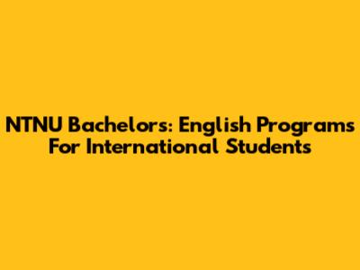 NTNU Bachelor's: English Programs For International Students