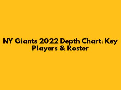 NY Giants 2022 Depth Chart: Key Players & Roster