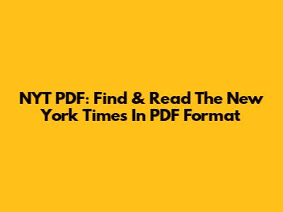 NYT PDF: Find & Read The New York Times In PDF Format