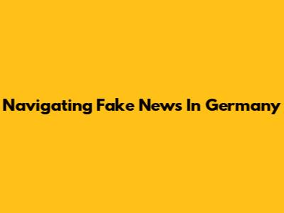 Navigating Fake News In Germany