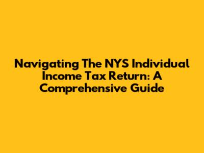 Navigating The NYS Individual Income Tax Return: A Comprehensive Guide