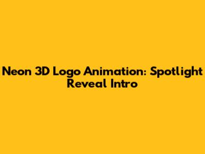 Neon 3D Logo Animation: Spotlight Reveal Intro