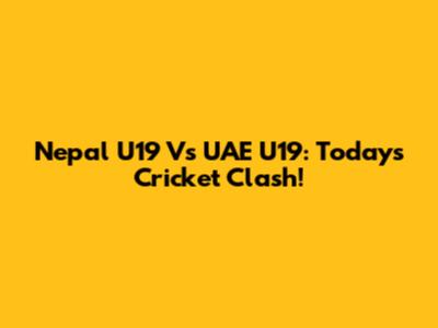 Nepal U19 Vs UAE U19: Today's Cricket Clash!