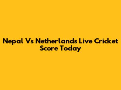 Nepal Vs Netherlands Live Cricket Score Today