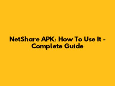 NetShare APK: How To Use It - Complete Guide
