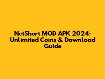 NetShort MOD APK 2024: Unlimited Coins & Download Guide