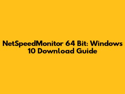 NetSpeedMonitor 64 Bit: Windows 10 Download Guide