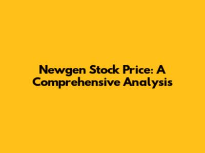Newgen Stock Price: A Comprehensive Analysis