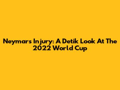 Neymar's Injury: A Detik Look At The 2022 World Cup