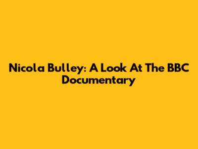 Nicola Bulley: A Look At The BBC Documentary