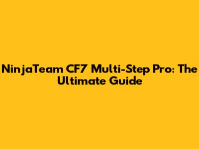 NinjaTeam CF7 Multi-Step Pro: The Ultimate Guide
