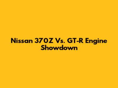 Nissan 370Z Vs. GT-R Engine Showdown