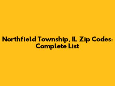 Northfield Township, IL Zip Codes: Complete List