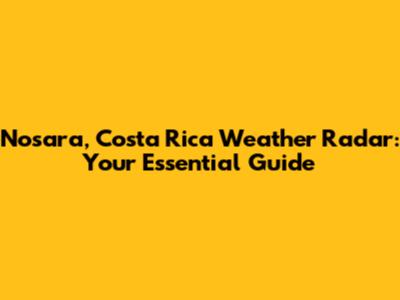 Nosara, Costa Rica Weather Radar: Your Essential Guide