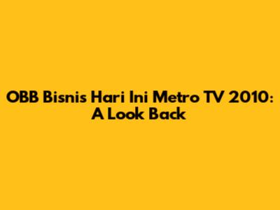 OBB Bisnis Hari Ini Metro TV 2010: A Look Back