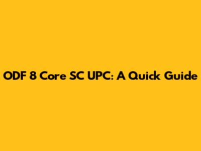 ODF 8 Core SC UPC: A Quick Guide