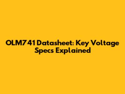 OLM741 Datasheet: Key Voltage Specs Explained
