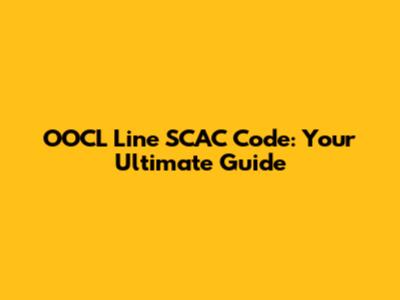 OOCL Line SCAC Code: Your Ultimate Guide