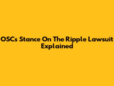 OSC's Stance On The Ripple Lawsuit Explained