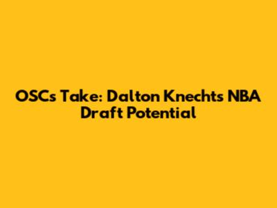 OSC's Take: Dalton Knecht's NBA Draft Potential