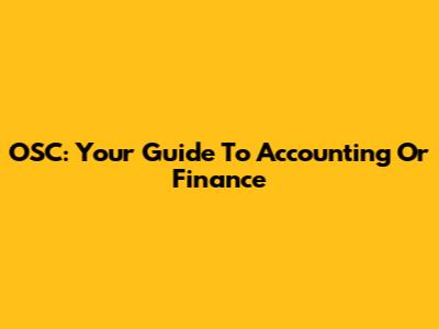 OSC: Your Guide To Accounting Or Finance