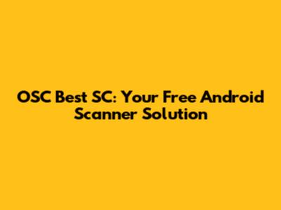 OSC Best SC: Your Free Android Scanner Solution
