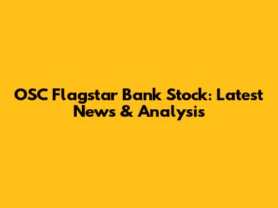 OSC Flagstar Bank Stock: Latest News & Analysis