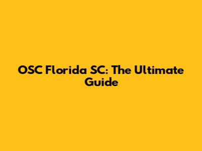 OSC Florida SC: The Ultimate Guide