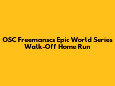 OSC Freemansc's Epic World Series Walk-Off Home Run