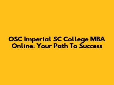 OSC Imperial SC College MBA Online: Your Path To Success