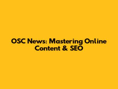 OSC News: Mastering Online Content & SEO