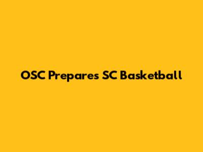 OSC Prepares SC Basketball