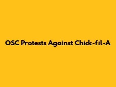 OSC Protests Against Chick-fil-A