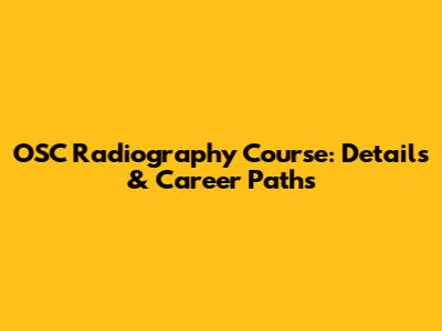 OSC Radiography Course: Details & Career Paths