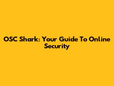 OSC Shark: Your Guide To Online Security
