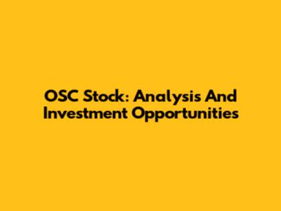 OSC Stock: Analysis And Investment Opportunities