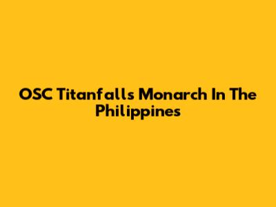 OSC Titanfall's Monarch In The Philippines