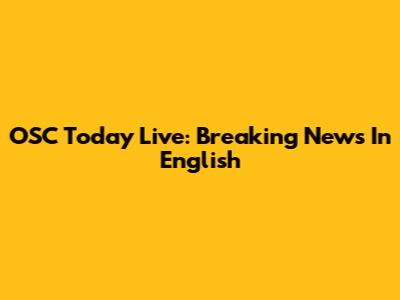 OSC Today Live: Breaking News In English