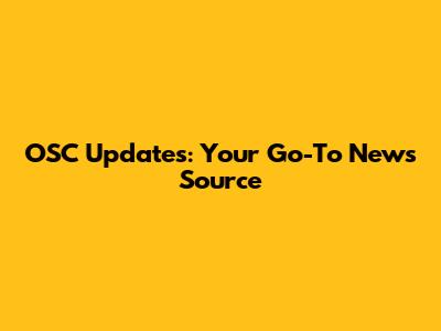 OSC Updates: Your Go-To News Source
