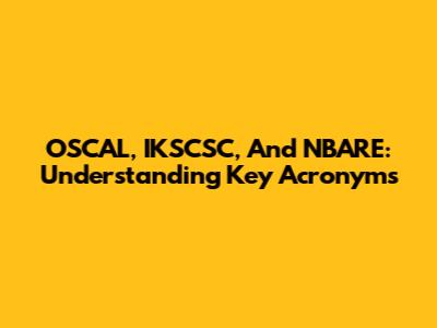 OSCAL, IKSCSC, And NBARE: Understanding Key Acronyms